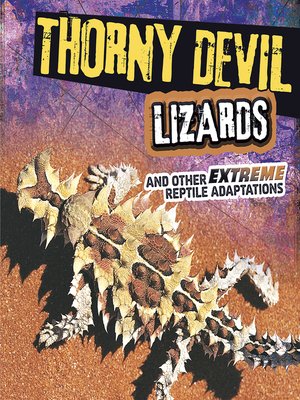 cover image of Thorny Devil Lizards and Other Extreme Reptile Adaptations